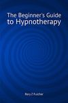 The Beginner's Guide to Hypnotherapy