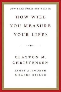 How Will You Measure Your Life?
