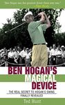 Ben Hogan's Magical Device: The Real Secret to Hogan's Swing Finally Revealed