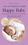 Happy Baby - Einschlafen, Durchschlafen, Glücklich sein: Tipps für einen harmonischen Schlaf von Babys und Kleinkindern - damit auch Mama und Papa wieder schlafen können (German Edition)