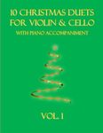 10 Christmas Duets for Violin and Cello with Piano Accompaniment: Vol. 1