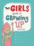 The Girls' Guide to Growing Up: the