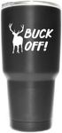 Buck Off Vinyl Decal Sticker (2 Pack!!!) | Yeti Tumbler Cup Ozark Trail RTIC Orca | Decals Only! Cup not Included! | White | 2-4 X 2.6 inch | KCD1797W