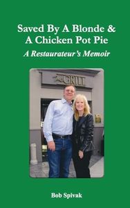 Saved by a Blonde & a Chicken Pot Pie: A Restaurateur's Memoir