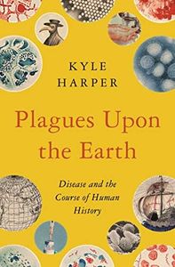 Plagues upon the Earth: Disease and the Course of Human History: 106