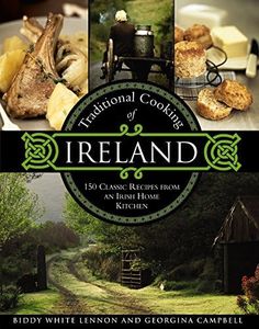 Traditional Cooking of Ireland: Classic Dishes from the Irish Home Kitchen