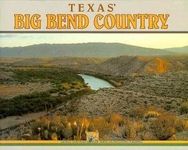 Texas' Big Bend Country (Texas Geographic Series, No 1)