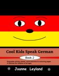 Cool Kids Speak German - Book 2: Enjoyable activity sheets, word searches & colouring pages in German for children of all ages