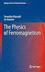 The Physics of Ferromagnetism (Spri