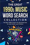 The Great 1990s Music Word Search Collection: The Best 1990s Smash Hits Wordsearches for both Adults and Children