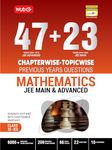 MTG 47 + 23 Years JEE Main (2024-2002) and JEE Advanced (2024-1978) Chapter-wise Topic-wise Previous Years Solved Question Papers Mathematics Book – JEE PYQ Question Bank For 2025 Exam