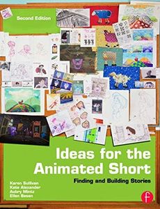 Ideas for the Animated Short: Finding and Building Stories