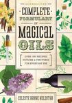 Llewellyn's Complete Formulary of Magical Oils: Over 1200 Recipes, Potions & Tinctures for Everyday Use: Over 1200 Recipes, Potions and Tinctures for Everyday Use: 5 (Llewellyn's Complete Book)