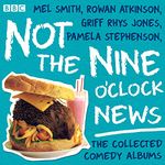 Not the Nine O’Clock News: The Collected Comedy Albums