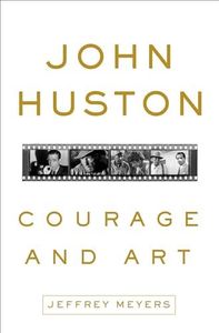 John Huston: Courage and Art