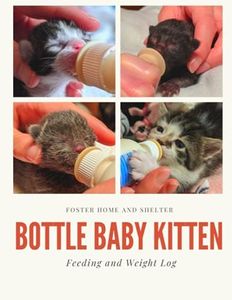 Foster Home and Shelter Bottle Baby Kitten Feeding and Weight Log: 8x11 | 125 Page Journal to track your kitten's bottle feeding, weight, and take ... with 12 per page for a days worth of feeding