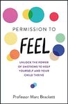 Permission to Feel: Unlock the power of emotions to help yourself and your children thrive