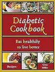 Diabetic cookbook: Eat healthily to
