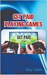GET PAID PLAYING GAMES: Best Ways t