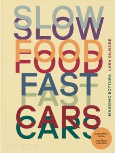 ESP Slow Food, Fast Cars: Historias y Recetas de Casa Maria Luigia (FOOD-COOK)