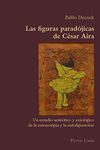 Las figuras paradójicas de César Aira: Un estudio semiótico y axiológico de la estereotipia y la autofiguración (Hispanic Studies: Culture and Ideas nº 36) (Spanish Edition)