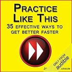 Practice Like This!: 35 Effective W