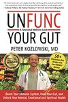 Unfunc Your Gut: A Functional Medicine Guide: Boost Your Immune System, Heal Your Gut, and Unlock Your Mental, Emotional and Spiritual Health