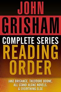 JOHN GRISHAM COMPLETE SERIES READING ORDER: Jake Brigance (A Time to Kill), Theodore Boone, all stand-alone novels, all short stories, and more!