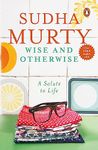 Wise and Otherwise: A salute to Life [Paperback] Sudha Murty