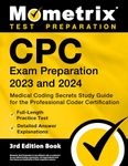 Cpc Exam Preparation 2023 and 2024 - Medical Coding Secrets Guide for the Professional Coder Certification, Full-length Practice Test, Detailed Answer Explanations