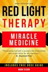 Red Light Therapy: Miracle Medicine for Pain, Fatigue, Fat loss, Anti-aging, Muscle Growth and Brain Enhancement (The Future of Medicine: The 3 Greatest Therapies Targeting Mitochondrial Dysfunction)