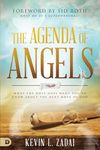 The Agenda of Angels: What the Holy Ones Want You to Know About the Next Move