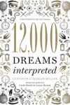 12,000 Dreams Interpreted: A New Edition for the 21st Century