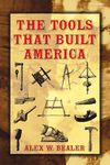 The Tools That Built America (Dover Books on Americana)