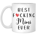 Funny Mimi Coffee Mug - Best Mimi Ever Mug - Mimi Coffee Mug - Best Mimi Ever 11oz