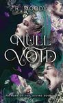 Null & Void: A Dark Romantic Fantasy full of feminine rage. (Patrons of the Divine Book 1)