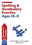 Spelling and Vocabulary practice activities for children ages 10-11 (Year 6). Perfect for Home Learning. (Scholastic English Skills)