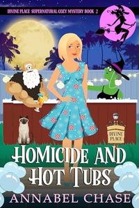 Homicide and Hot Tubs (Divine Place Supernatural Cozy Mystery Book 2)