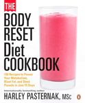 The Body Reset Diet Cookbook: 150 Recipes To Power Your Metabolism;blast Fat;and Shed Pounds I