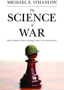 The Science of War: Defense Budgeting, Military Technology, Logistics, and Combat Outcomes