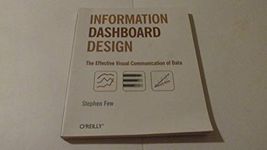 Information Dashboard Design: Effective Visual Communication of Data