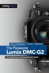 The Panasonic Lumix DMC–G2: The Unofficial Quintessential Guide