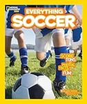 National Geographic Kids Everything Soccer: Score Tons of Photos, Facts, and Fun