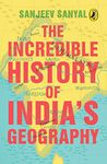 The Incredible History of India's Geography [Paperback] Sanjeev Sanyal and Sowmya Rajendran [Paperback] Sanjeev Sanyal and Sowmya Rajendran