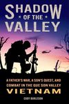 Shadow of the Valley: A Father's War, a Son's Quest, and Combat in the Que Son Valley, Vietnam