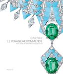 Cartier: Le Voyage Recommencé: High Jewelry and Precious Objects