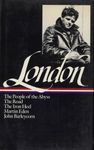 Jack London: Novels and Social Writings (LOA #7): The People of the Abyss / The Road / The Iron Heel / Martin Eden / John Barleycorn / selected essays