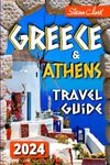 Greece Travel Guide: The Most Complete Full-Color Pocket Edition - Unearthing Greece's Hidden Treasures (Best Travel Guides 2024 Book 1)