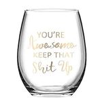 Wine Glass You're Awesome Keep That