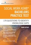 Social Work ASWB Bachelors Practice Test, Second Edition: 170 Questions to Identify Knowledge Gaps